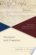 Pluralism and freedom faith-based organizations in a democratic society /