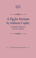 A Fig for fortune by Anthony Copley : a Catholic response to The Faerie Queene /