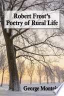 Robert Frost's poetry of rural life /