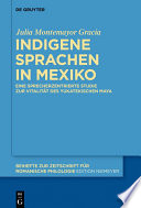 Indigene Sprachen in Mexiko : Eine sprecherzentrierte Studie zur Vitalitat des yukatekischen Maya / Julia Montemayor Gracia.