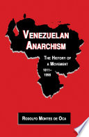 Venezuelan Anarchism : the History of a Movement, 1811-1998 /