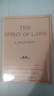 The spirit of laws : a compendium of the first English edition / by Montesquieu ; edited, with an introd., notes, and appendixes, by David Wallace Carrithers ; together with an English translation of An essay on causes affecting minds and characters (1736-1743)