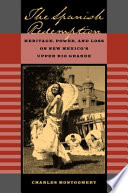 The Spanish redemption : heritage, power, and loss on New Mexico's upper Rio Grande / Charles Montgomery.