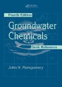 Groundwater chemicals desk reference / John H. Montgomery.