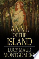 Anne of the Island / Lucy Maud Montgomery.