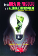 De la idea de negocio a la alerta empresarial : precursores del plan de negocios /