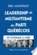 Leadership et Militantisme Au Parti Québécois. de lévesque à LiséE. Édition Revue et Augmentée