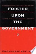 Foisted upon the government? : state responsibilities, family obligations, and the care of the dependent aged in late nineteenth-century Ontario /