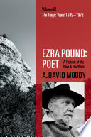 Ezra Pound : poet : a portrait of the man and his work /