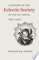 A history of the eclectic society of Phi Nu Theta, 1837-1970 /