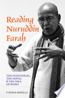 Reading Nuruddin Farah : the individual, the novel & the idea of home /