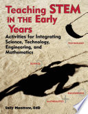 Teaching STEM in the early years : activities for integrating science, technology, engineering, and mathematics /