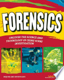 Forensics : uncover the science and technology of crime scene investigation /