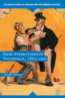 Irish stereotypes in vaudeville, 1865-1905 /