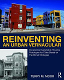 Reinventing an urban vernacular : developing sustainable housing prototypes for cities based on traditional strategies /