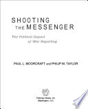 Shooting the messenger : the political impact of war reporting /