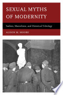 Sexual myths of modernity : sadism, masochism, and historical teleology / Alison M. Moore.