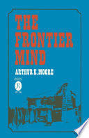 The frontier mind : a cultural analysis of the Kentucky frontiersman / Arthur K. Moore.