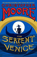 The serpent of Venice / Christopher Moore.