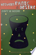 Between panic and desire / Dinty W. Moore.