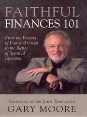 Faithful finances 101 : from the poverty of fear and greed to the riches of spiritual investing /