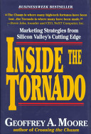 Inside the tornado : marketing strategies from Silicon Valley's cutting edge /