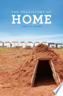 The prehistory of home / Jerry D. Moore.