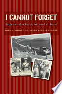 I cannot forget : imprisoned in Korea, accused at home /