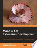 Moodle 1.9 multimedia extension development : customize and extend Moodle by using its robust plugin systems /