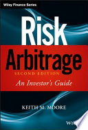 Risk arbitrage : an investor's guide / Keith M. Moore.