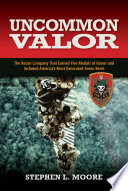 Uncommon valor : the recon company that earned five Medals of Honor and included America's most decorated Green Beret /