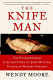 The knife man : the extraordinary life and times of John Hunter, father of modern surgery / Wendy Moore.