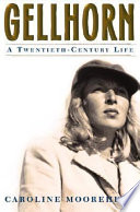 Gellhorn : a twentieth-century life / Caroline Moorehead.