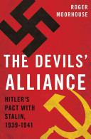 The Devils' Alliance : Hitler's Pact with Stalin, 1939-1941 / Roger Moorhouse.