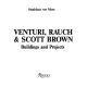 Venturi, Rauch, & Scott Brown buildings and projects / Stanislaus von Moos.