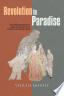 Revolution in paradise : veiled representations of Jewish characters in the cinema of occupied France / Yehuda Moraly.