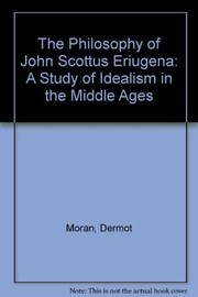 The philosophy of John Scottus Eriugena : a study of idealism in the Middle Ages /