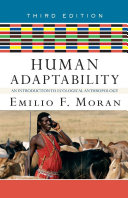 Human adaptability : an introduction to ecological anthropology /