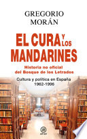 El cura y los mandarines : (historia no oficial del Bosque de los Letrados) : cultura y politica en Espana, 1962-1996 /