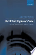 The British regulatory state : high modernism and hyper-innovation /