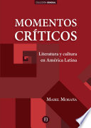 Momentos críticos : Literatura y cultura en América Latina /