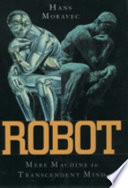 Robot : mere machine to transcendent mind /