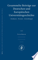 Gesammelte Beiträge zur deutschen und europäischen Universitätsgeschichte : Strukturen, Personen, Entwicklungen / von Peter Moraw.