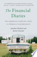 The financial diaries : how American families cope in a world of uncertainty / Jonathan Morduch & Rachel Schneider.