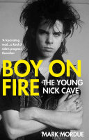 Boy on Fire The Young Nick Cave.