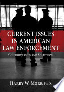 Current Issues in American Law Enforcement : Controversies and Solutions.