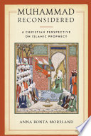 Muhammad reconsidered : a Christian perspective on Islamic prophecy /