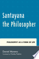 Santayana the philosopher : philosophy as a form of life /