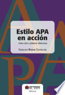 Estilo APA en acción : cómo citar y elaborar referencias / Francisco Moreno Castrillón.