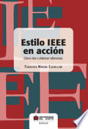 Estilo IEEE en acción : cómo citar y elaborar referencias / Francisco Moreno Castrillón.